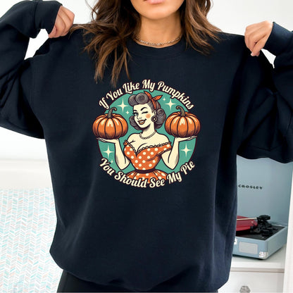 If You Like My Pumpkins T-Shirt, Long Sleeve T or Crewneck Sweatshirt