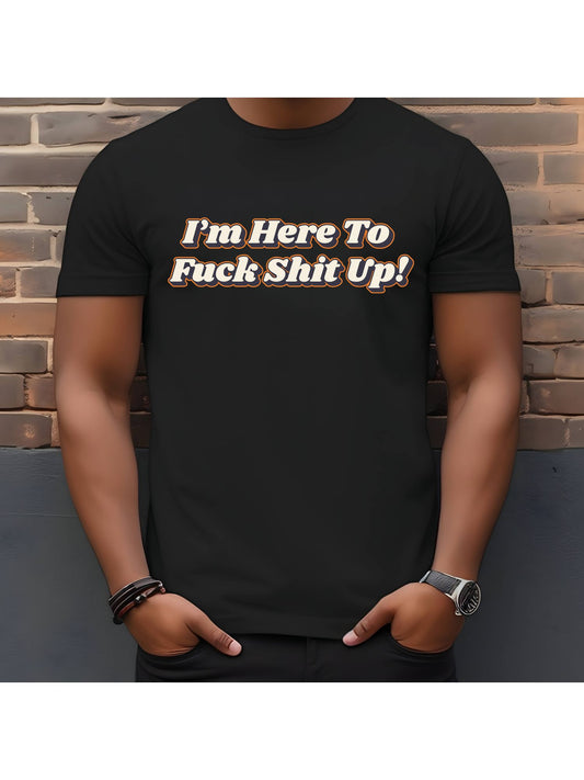 I'm Here To Fu*k Shit Up Stoopid Original T-Shirt