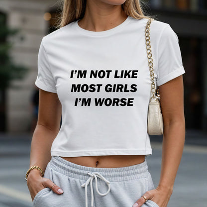 I'm Not Like Most Girls I'm Worse Crop Top or Racerback Tank