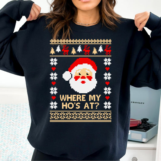 Where My Ho's At?  T-Shirt, Long Sleeve T or Crewneck Sweatshirt