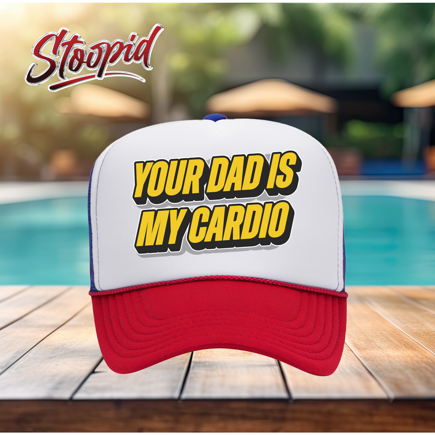 Your Dad Is My Cardio Stoopid Original Trucker Hat