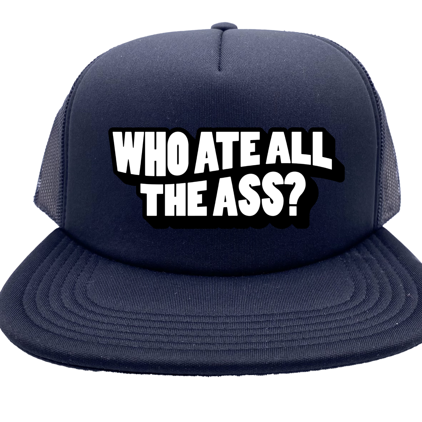 "Who Ate All The Ass" Stoopid Original Trucker Hat