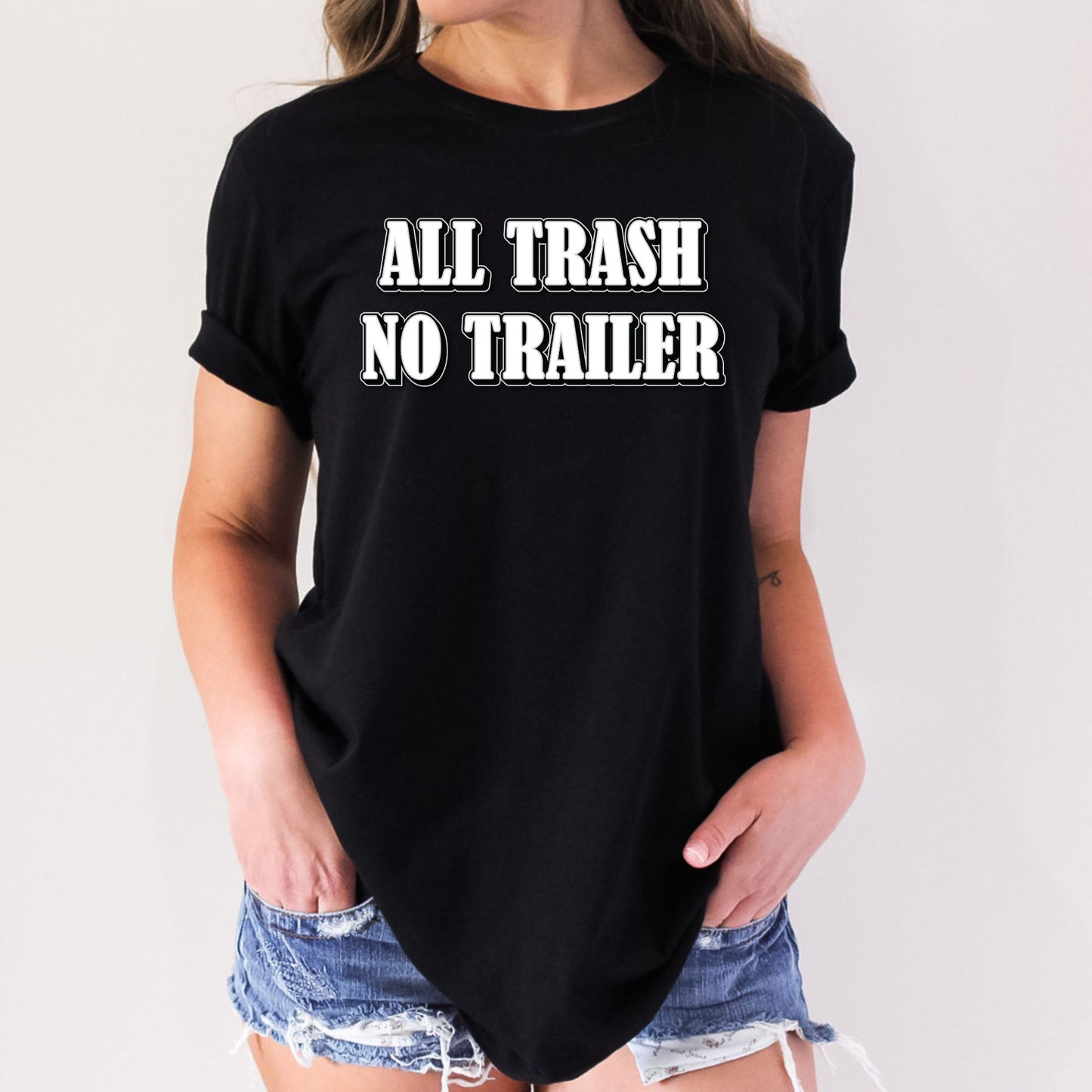 All Trash No Trailer T-Shirt