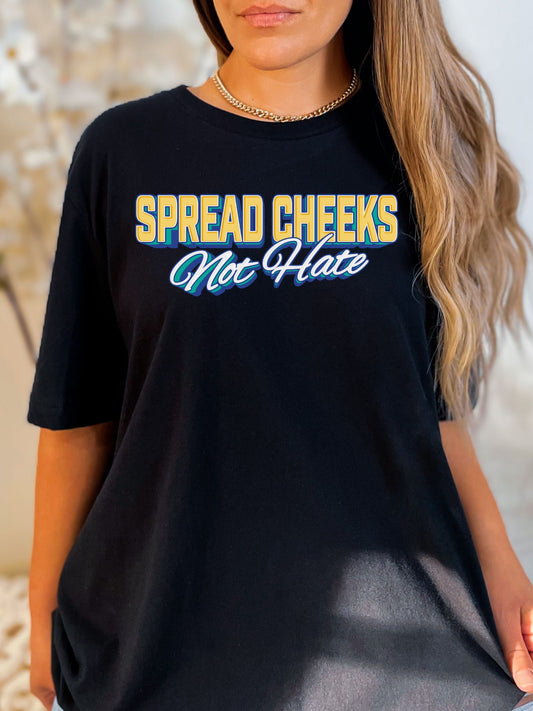 Spread Cheeks Not Hate Stoopid Original T-Shirt