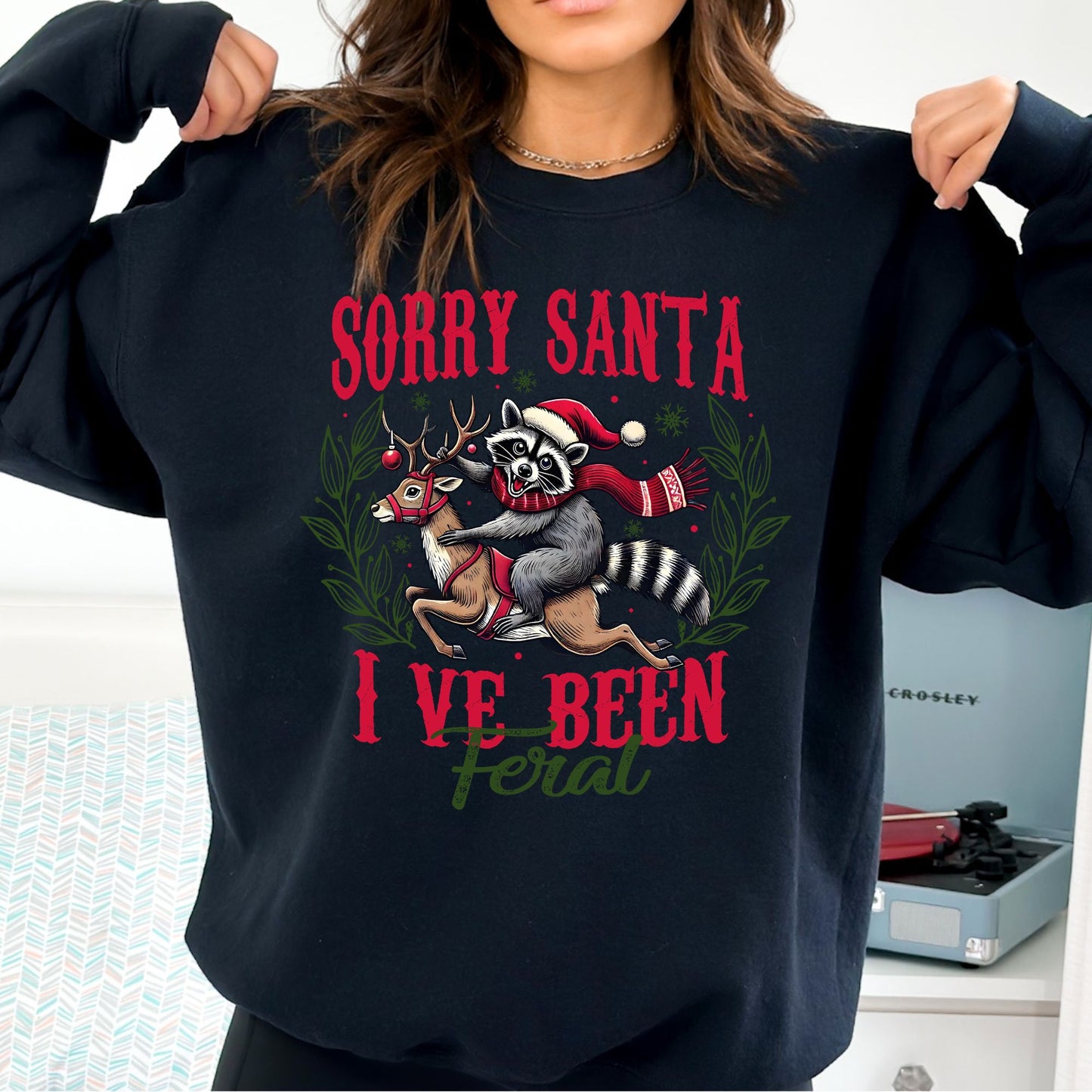 Sorry Santa I've Been Feral T-Shirt, Long Sleeve T or Crewneck Sweatshirt
