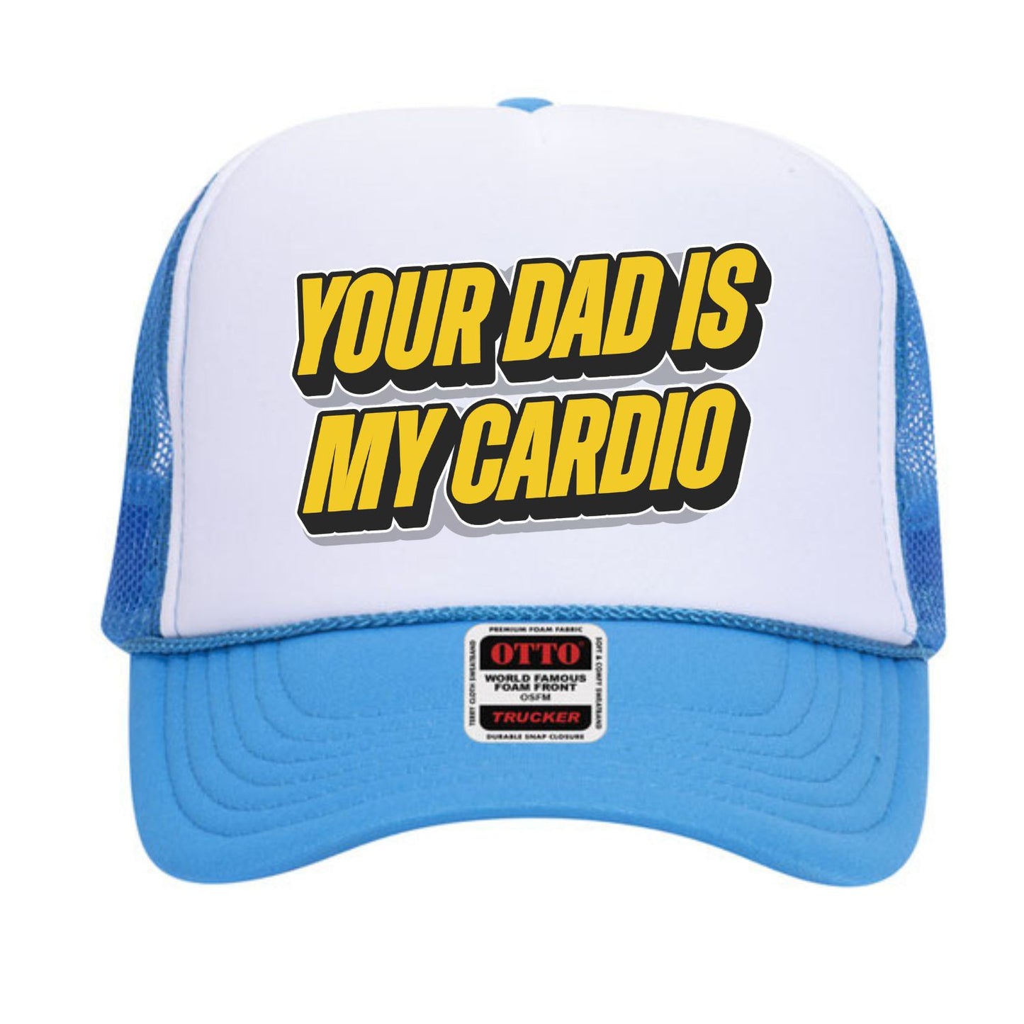 Your Dad Is My Cardio Trucker Hat