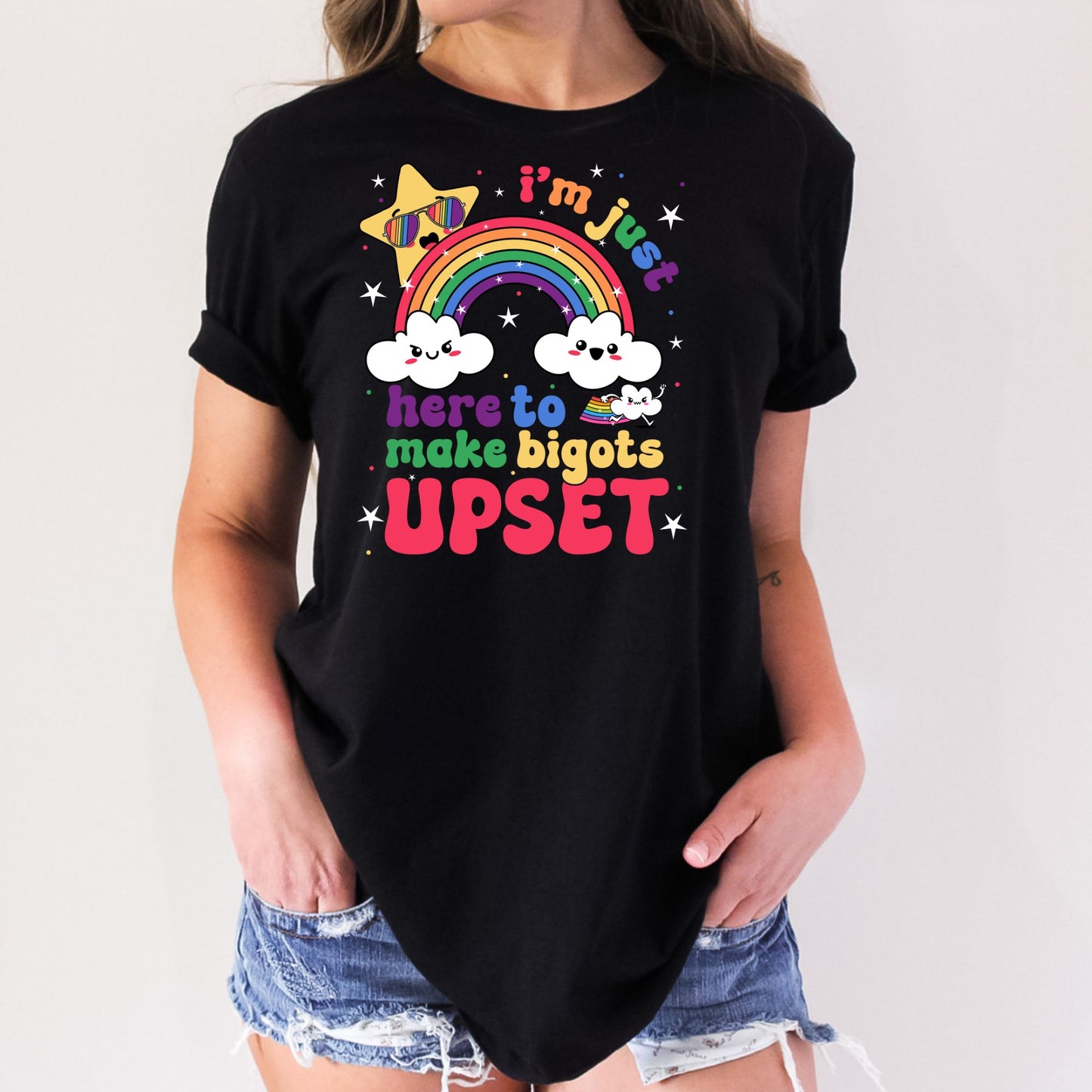 Just Here To Make the Bigots Upset LGBTQ+ T-Shirt