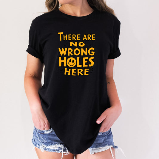 No Wrong Holes Here Stoopid Original T-Shirt