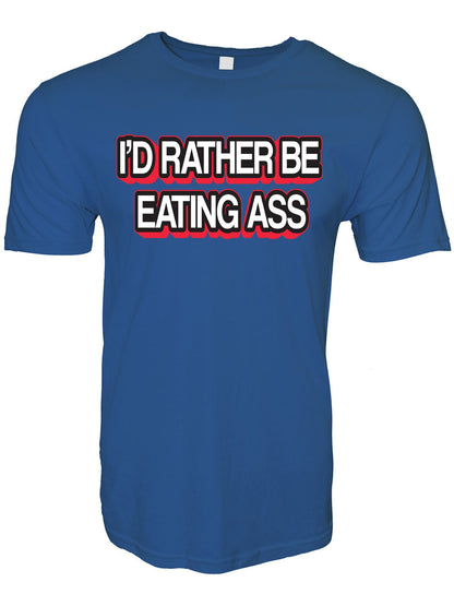 I'd Rather Be Eating Ass Stoopid Original T-Shirt