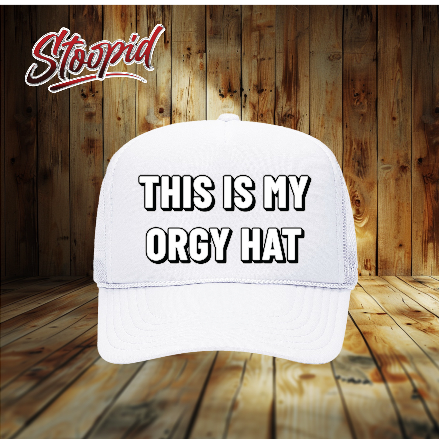 This Is My Orgy Hat Stoopid Original Trucker Hat