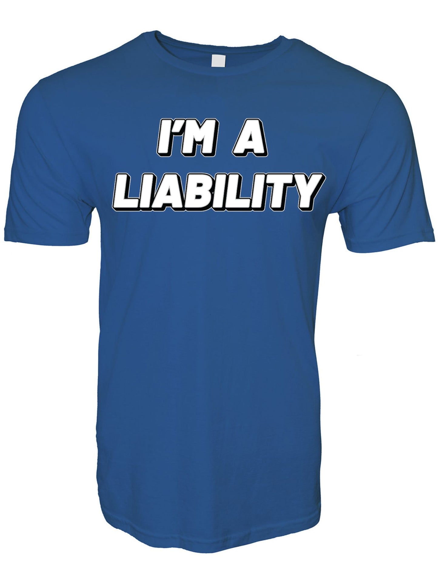I'm A Liability Stoopid Original T-Shirt