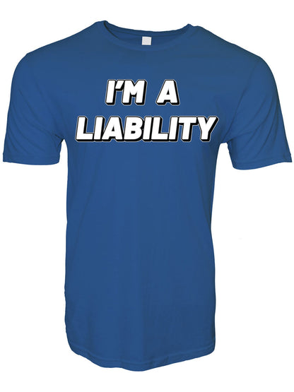 I'm A Liability Stoopid Original T-Shirt