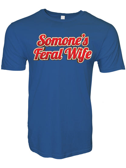 Someone's Feral Wife Stoopid Original T-Shirt