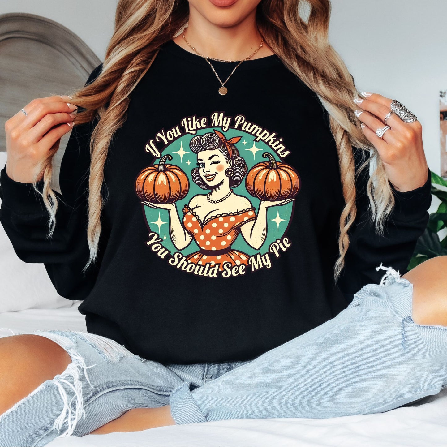 If You Like My Pumpkins T-Shirt, Long Sleeve T or Crewneck Sweatshirt