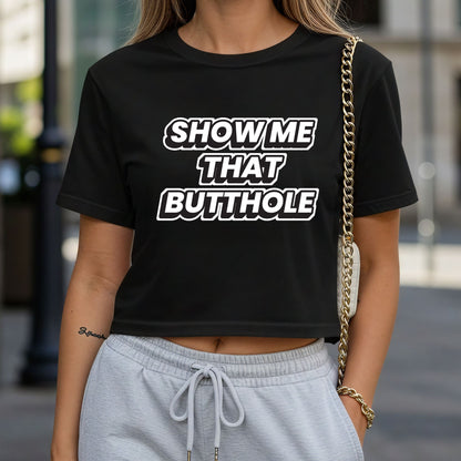 Show Me That Butthole Crop Top or Racerback Tank