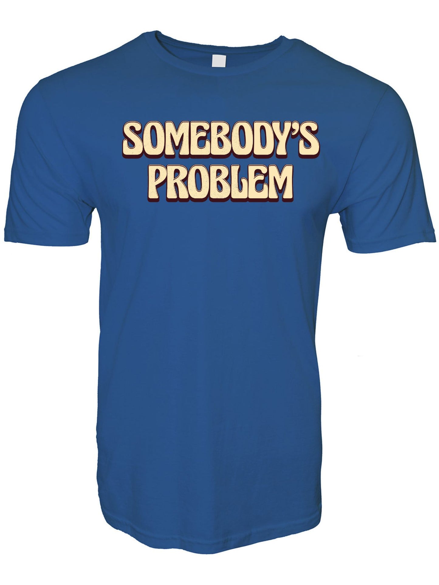 Somebody's Problem Stoopid Original T-Shirt