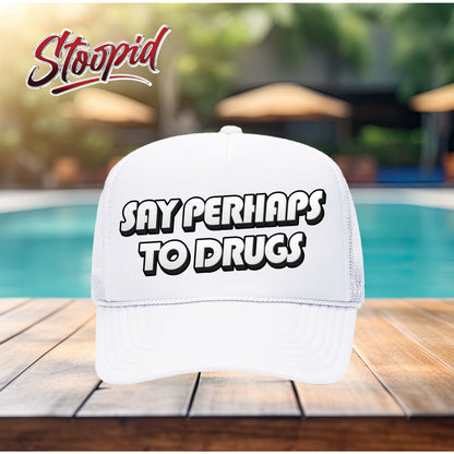 Say Perhaps to Drugs Stoopid Original Trucker Hat