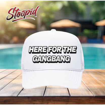 Here for the Gangbang Stoopid Original Trucker Hat