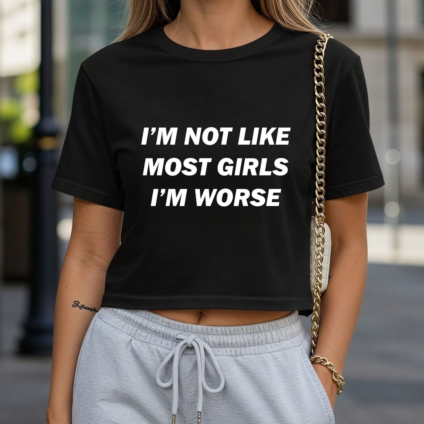 I'm Not Like Most Girls I'm Worse Crop Top or Racerback Tank