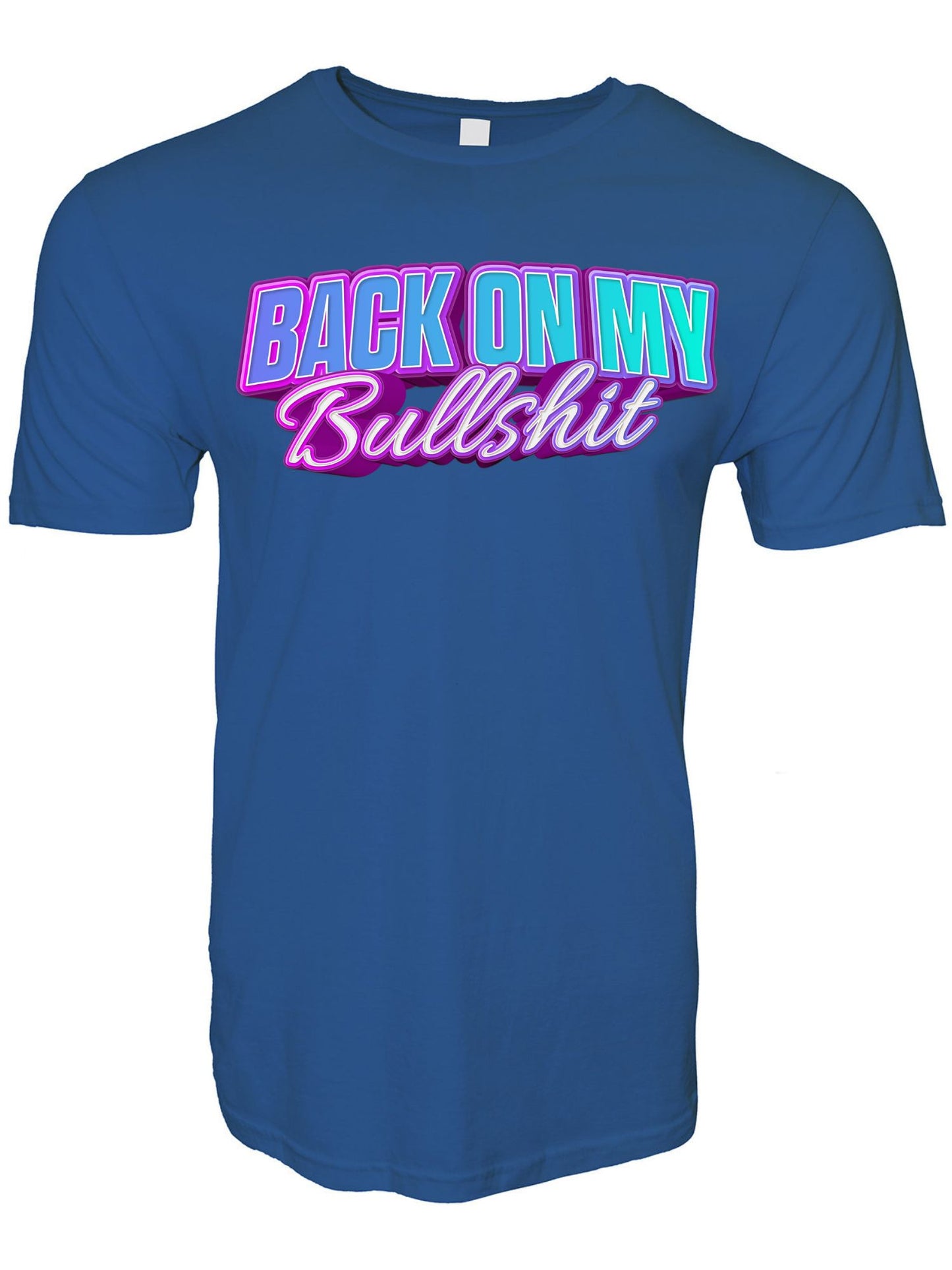 Back On My Bullshit T-Shirt