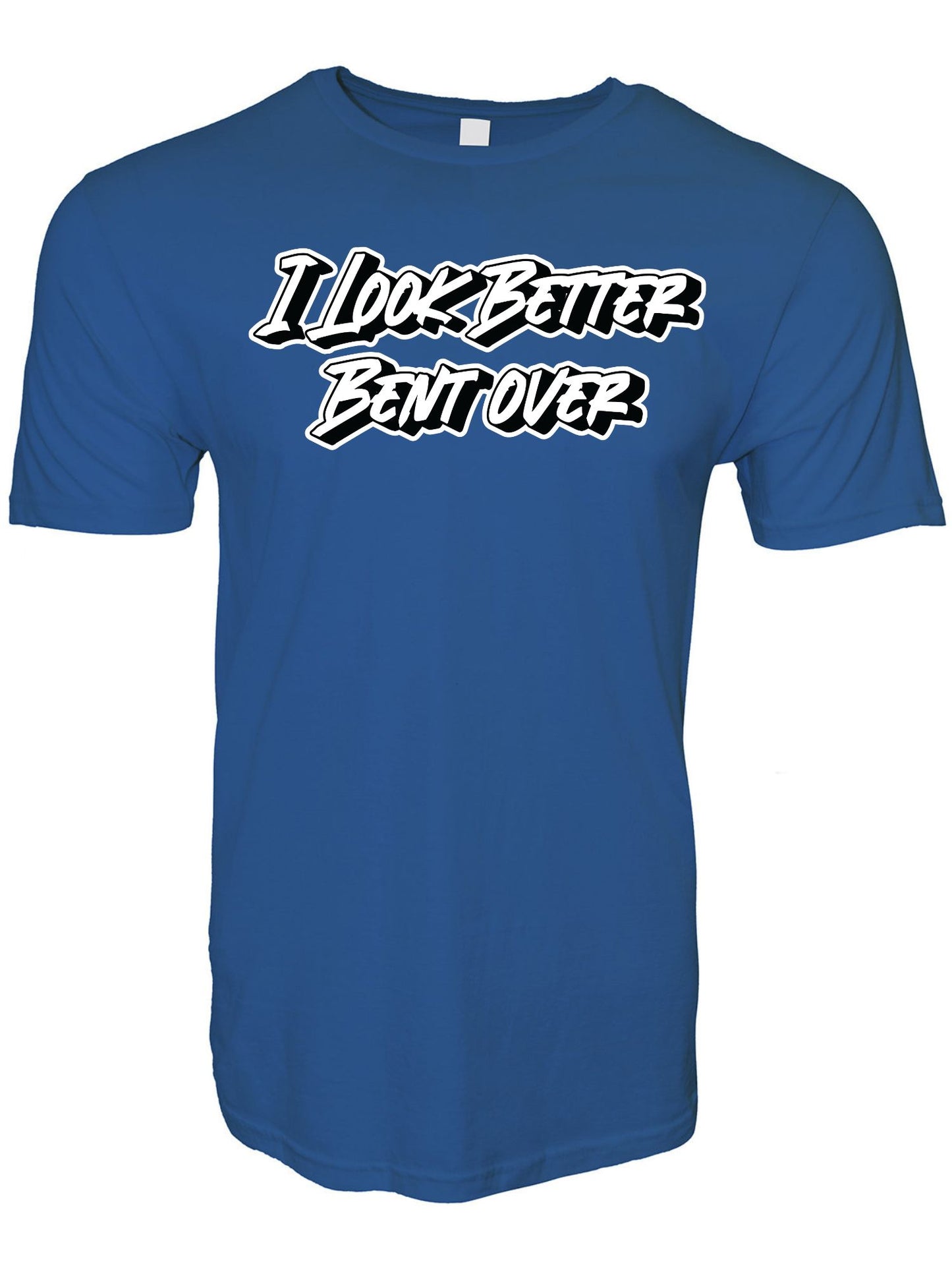 I Look Better Bent Over Stoopid Original T-Shirt