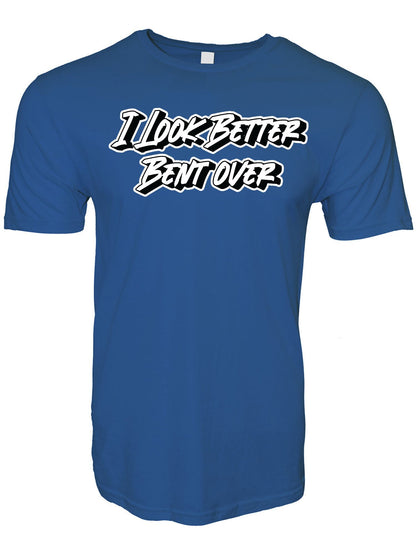 I Look Better Bent Over Stoopid Original T-Shirt