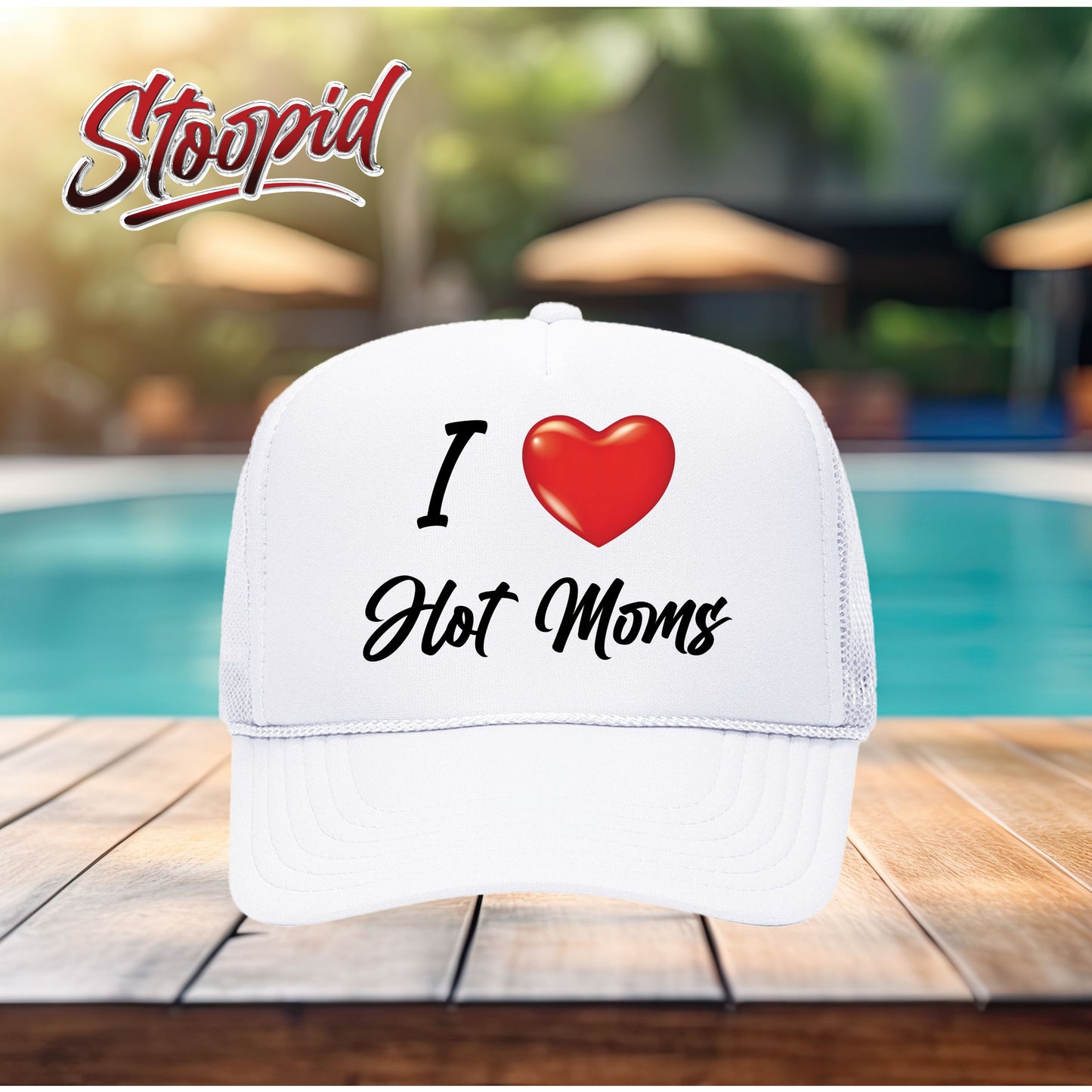 I Love Hot Moms Stoopid Original Trucker Hat