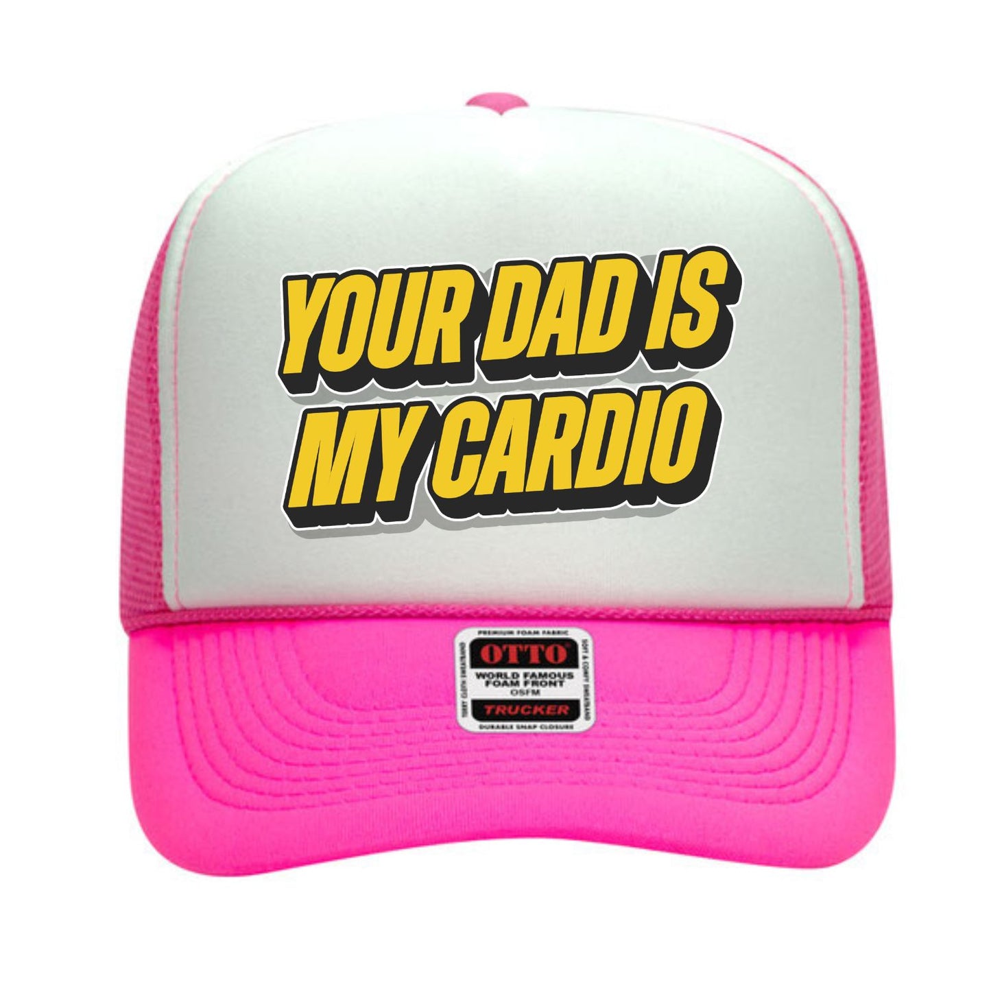 Your Dad Is My Cardio Trucker Hat