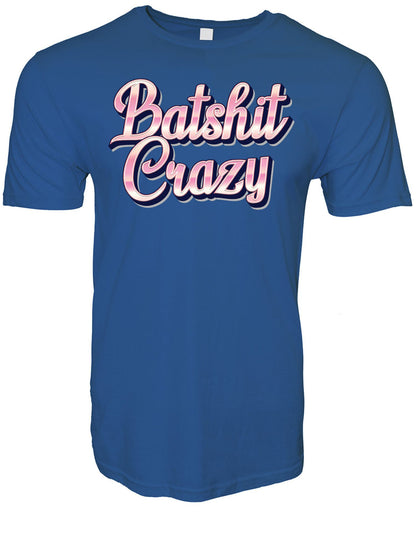 Batshit Crazy T-Shirt