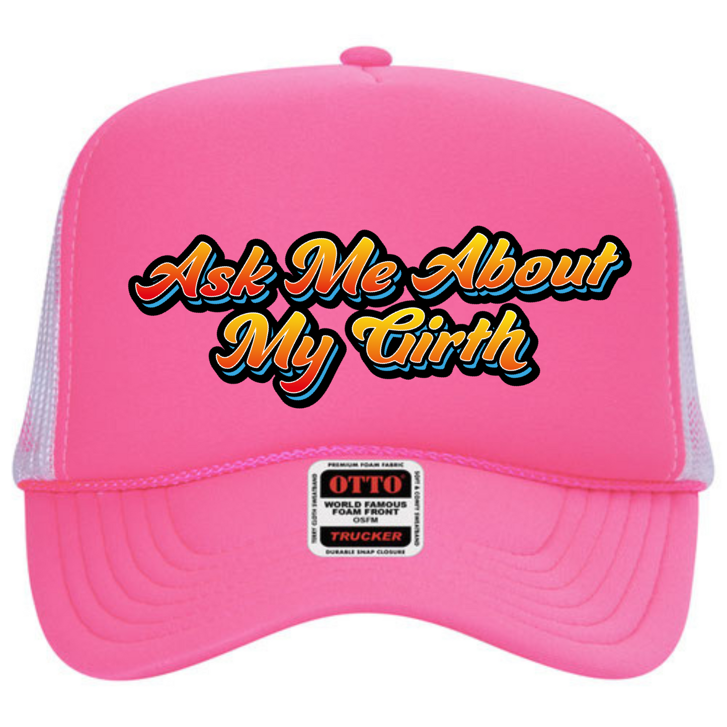 "Ask Me About My Girth" Stoopid Original Trucker Hat