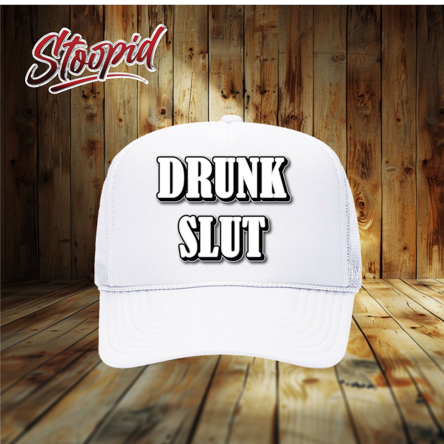 Drunk Slut Stoopid Original Trucker Hat
