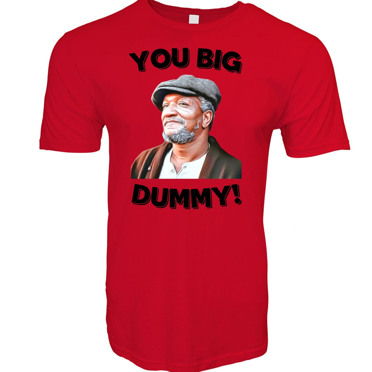 You Big Dummy Stoopid Original T-Shirt
