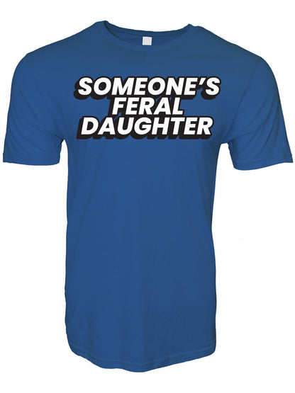 Someone's Feral Daughter Stoopid Original T-Shirt