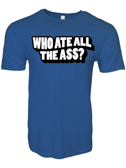 Who Ate All The Ass Stoopid Original T-Shirt