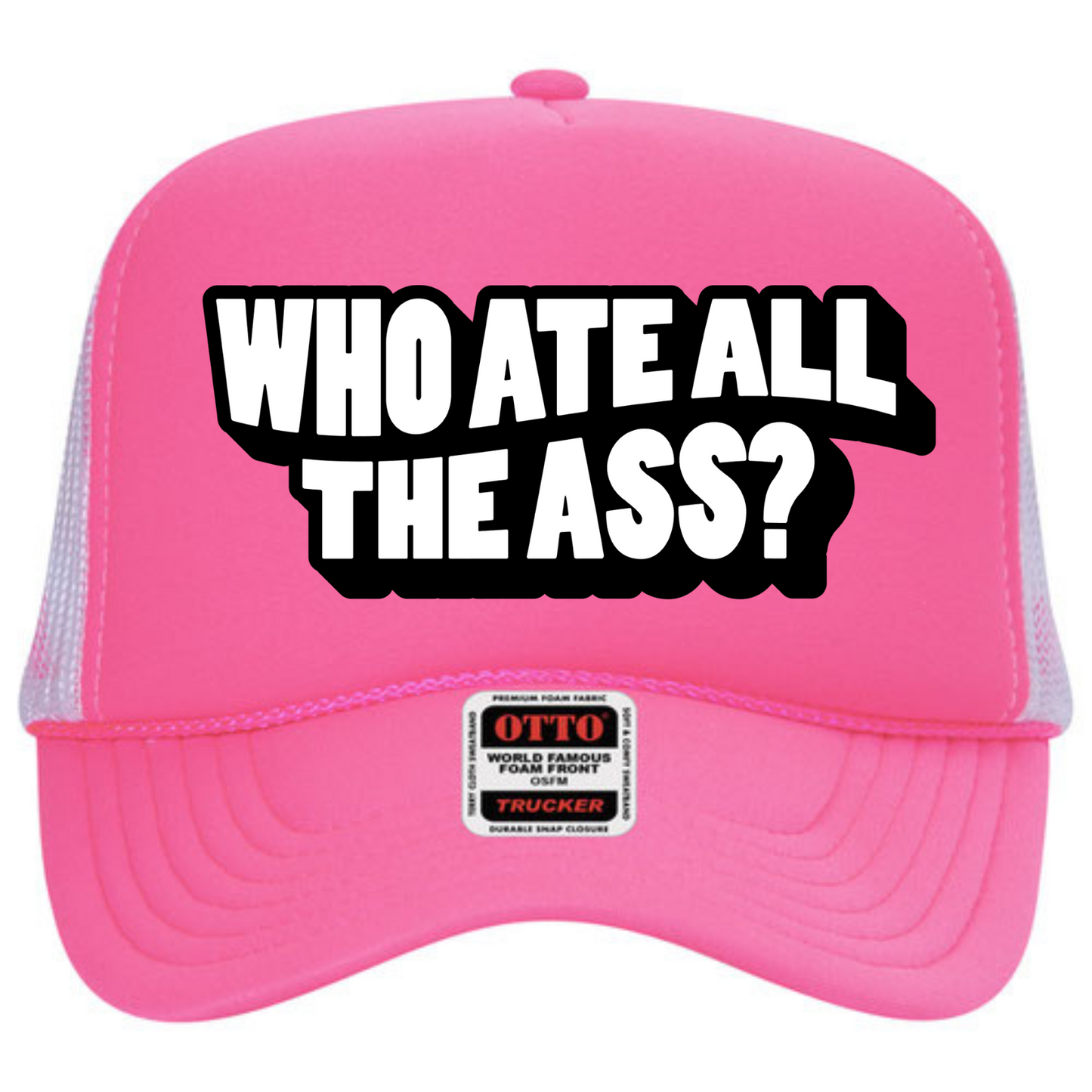 "Who Ate All The Ass" Stoopid Original Trucker Hat