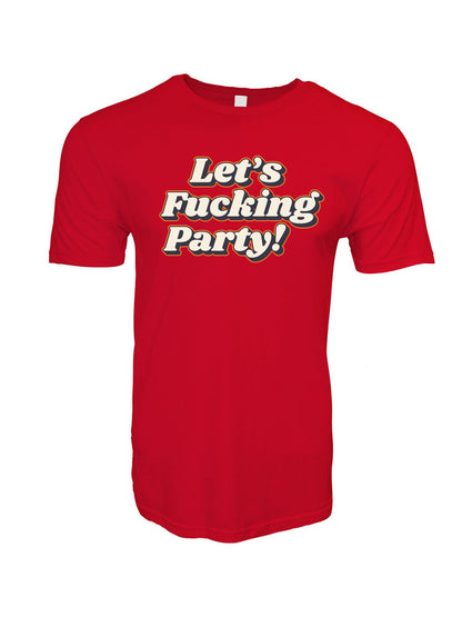Let's Fu*king Party Stoopid Original T-Shirt