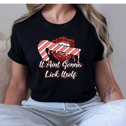 It Aint Gonna Lick Itself Christmas T-Shirt, Long Sleeve T or Crewneck Sweatshirt