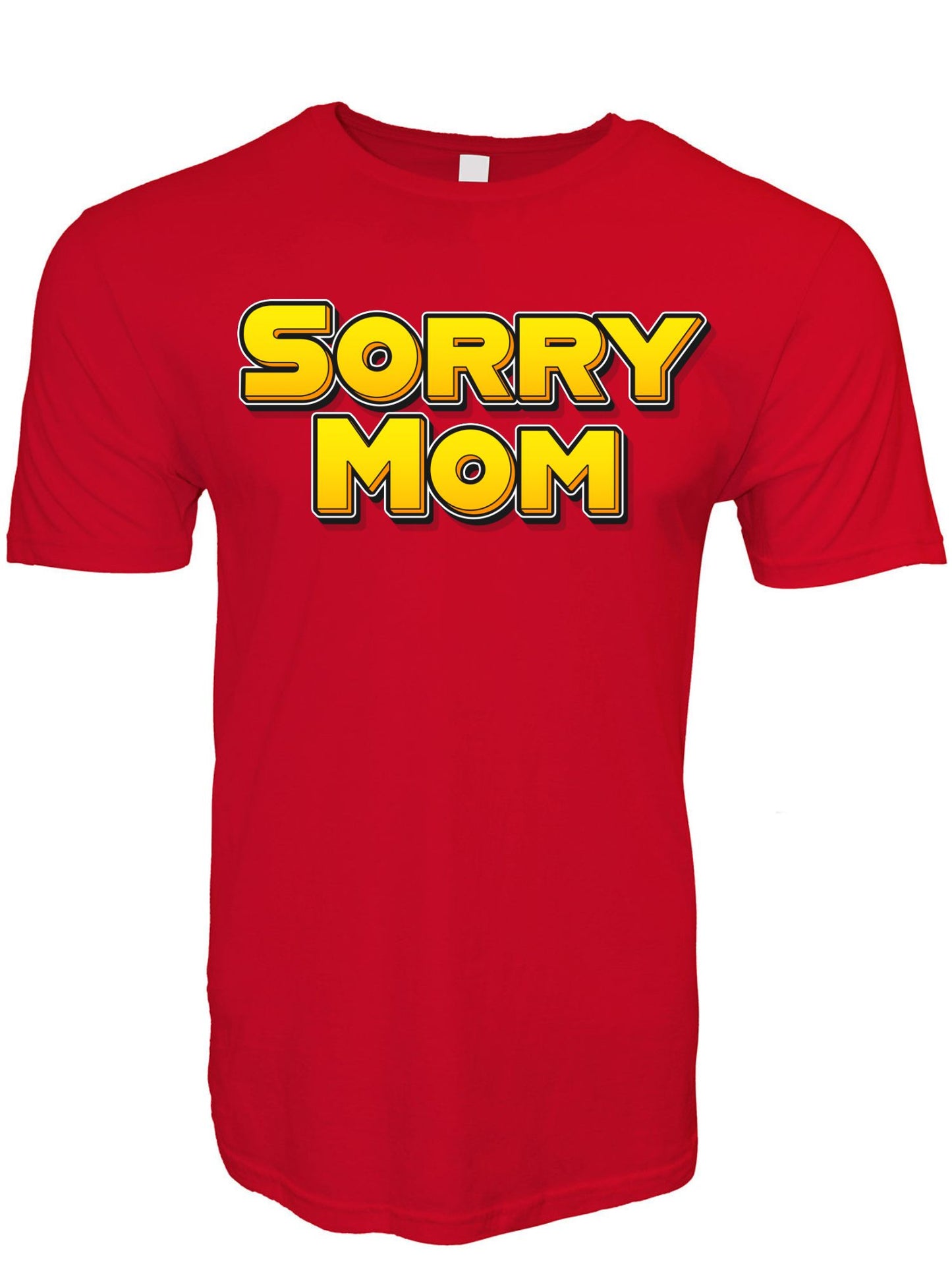 Sorry Mom Stoopid Original T-Shirt
