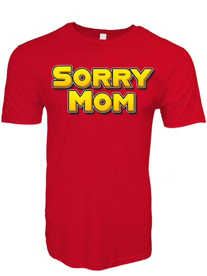 Sorry Mom Stoopid Original T-Shirt