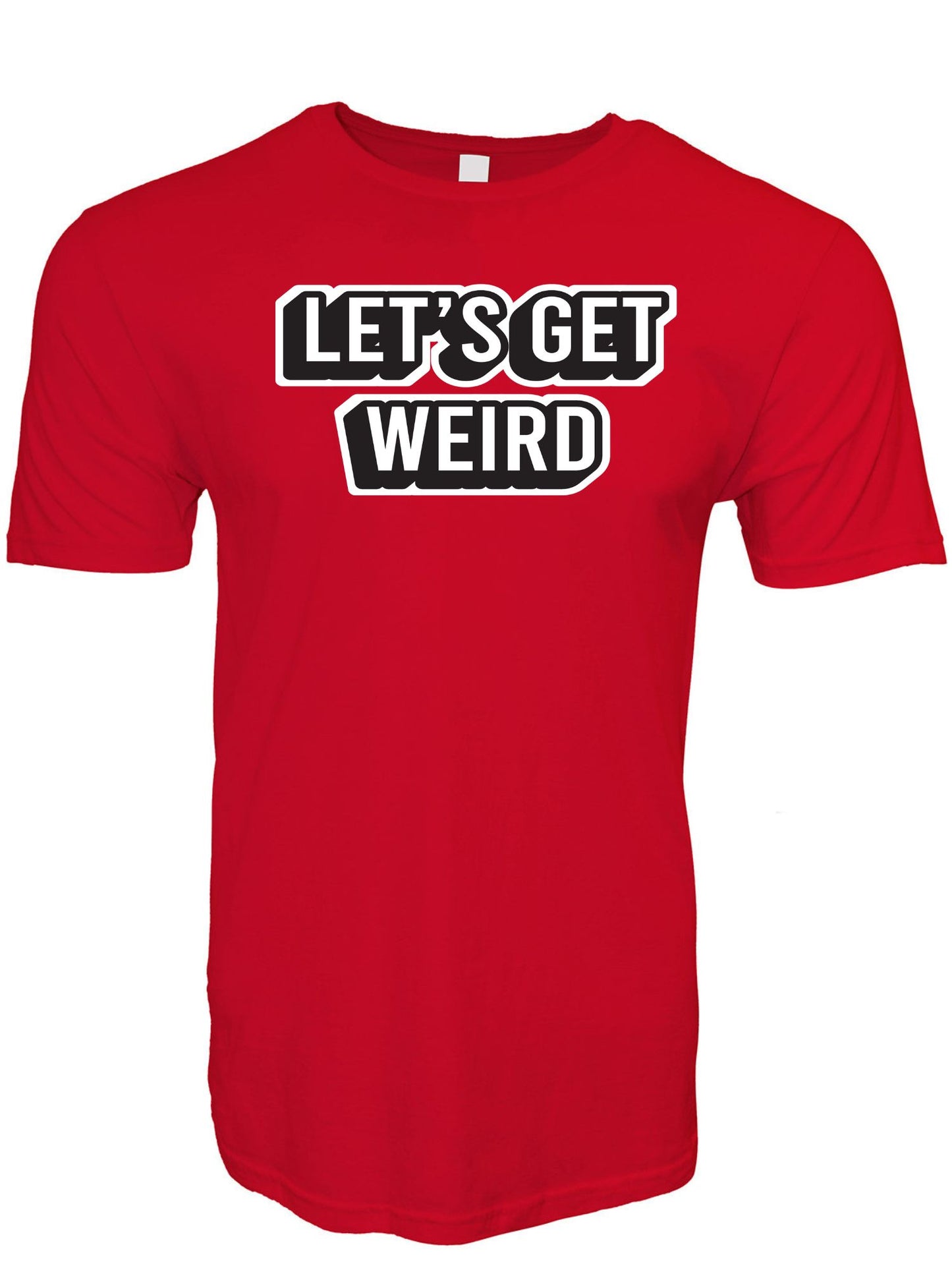 Let's Get Weird Stoopid Original T-Shirt