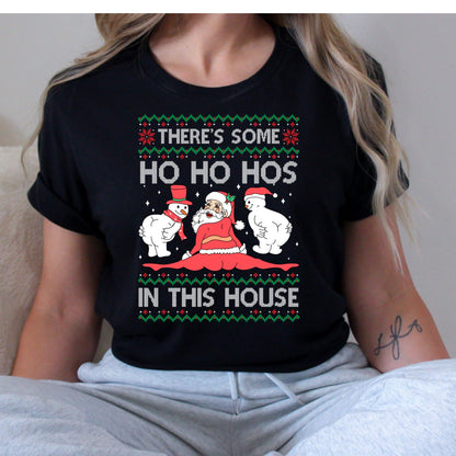 There's Some Ho's In This House T-Shirt, Long Sleeve T or Crewneck Sweatshirt