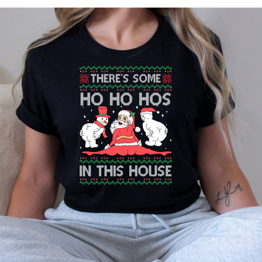 There's Some Ho's In This House T-Shirt, Long Sleeve T or Crewneck Sweatshirt