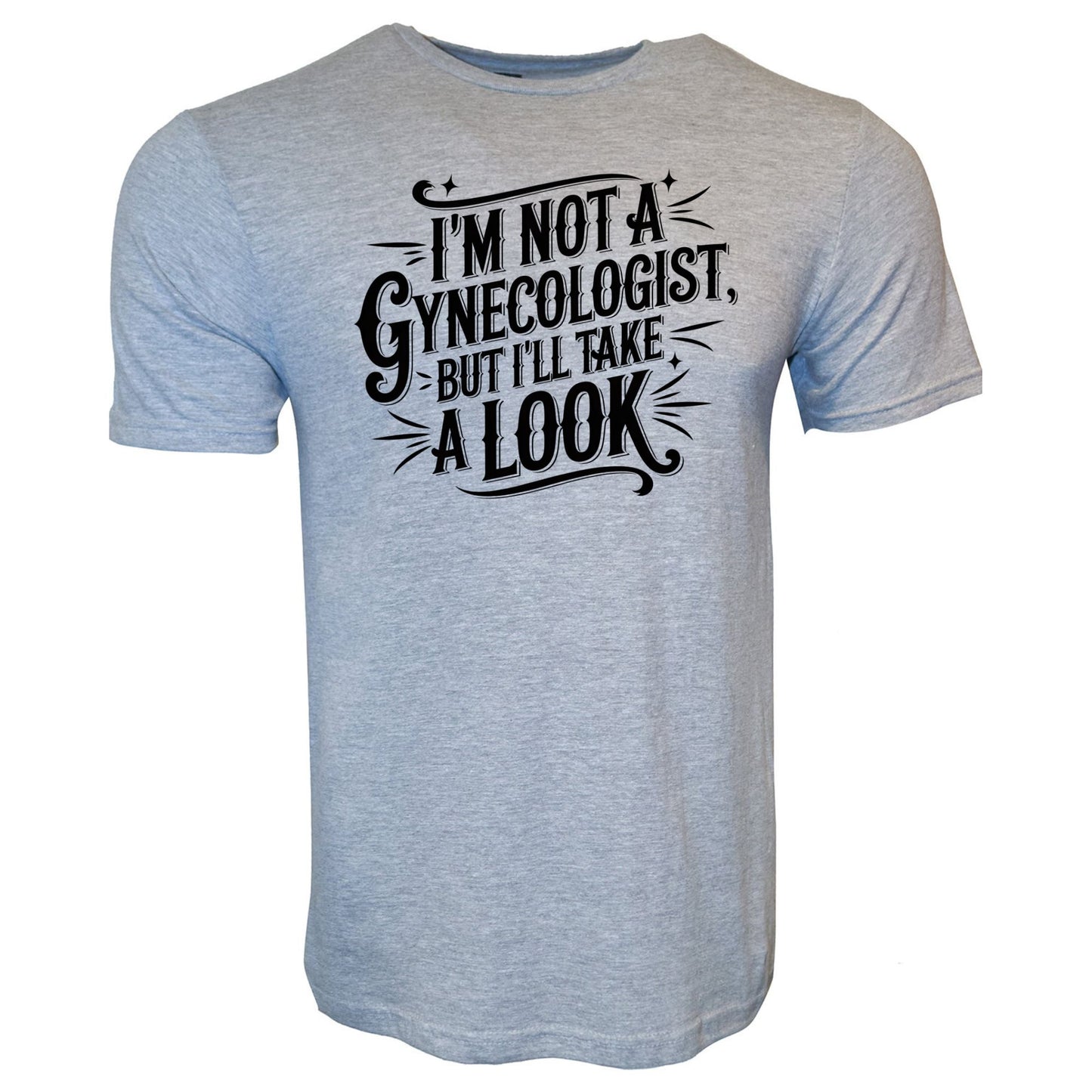 I'm Not A Gynecologist But I'll Take a Look Stoopid Original T-Shirt