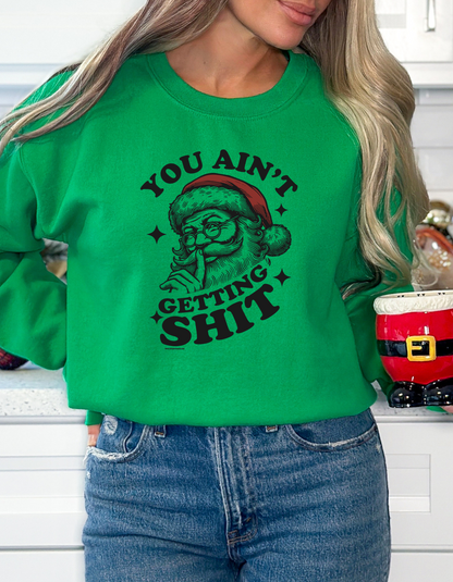 You Aint Getting Shit Crewneck/Hoodie/Long Sleeve Christmas Stoopid Original