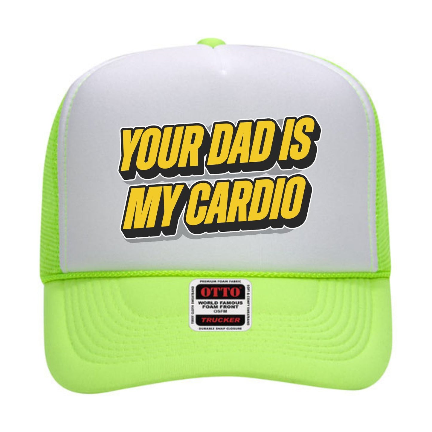 Your Dad Is My Cardio Trucker Hat