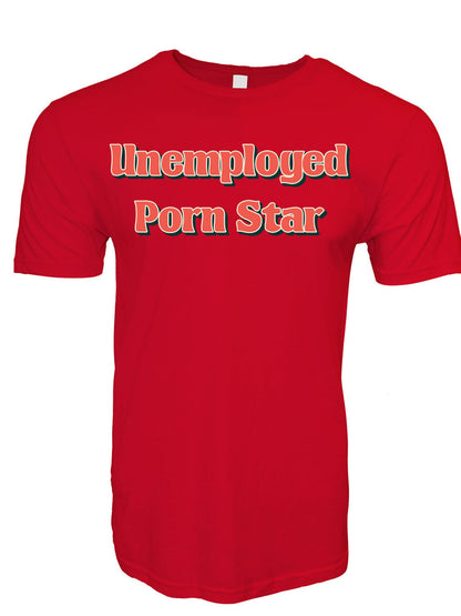 Unemployed Porn Star Stoopid Original T-Shirt