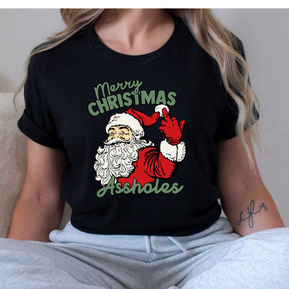 Merry Christmas Assholes T-Shirt, Long Sleeve T or Crewneck Sweatshirt