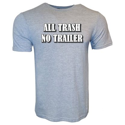 All Trash No Trailer T-Shirt