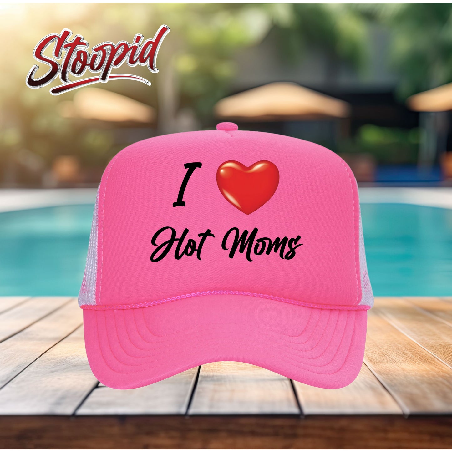 I Love Hot Moms Stoopid Original Trucker Hat