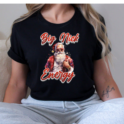 Big Nick Energy Christmas T-Shirt, Long Sleeve T or Crewneck Sweatshirt